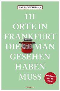 Abbildung von: 111 Orte in Frankfurt, die man gesehen haben muss - Emons Verlag
