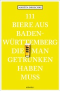 Cover: 111 Biere aus Baden-W&uuml;rttemberg, die man getrunken haben muss - Emons Verlag