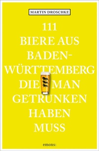 Abbildung von: 111 Biere aus Baden-Württemberg, die man getrunken haben muss - Emons Verlag