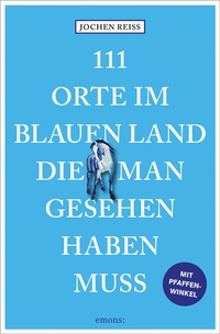 Abbildung von: 111 Orte im Blauen Land, die man gesehen haben muss - Emons Verlag