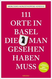 Abbildung von: 111 Orte in Basel, die man gesehen haben muss - Emons Verlag