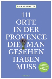 Abbildung von: 111 Orte in der Provence, die man gesehen haben muss - Emons Verlag