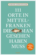 Cover: 111 Orte in Mittelfranken, die man gesehen haben muss - Emons Verlag