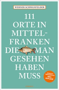 Abbildung von: 111 Orte in Mittelfranken, die man gesehen haben muss - Emons Verlag