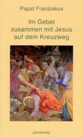 Cover: Im Gebet zusammen mit Jesus auf dem Kreuzweg - Johannes Verlag