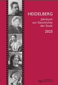 Cover: Heidelberg. Jahrbuch zur Geschichte der Stadt / Heidelberg. Jahrbuch zur Geschichte der Stadt 2025, Jahrgang 29 - Kurpf&auml;lzischer Verlag