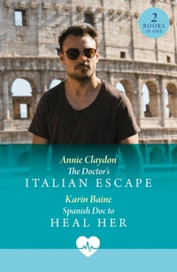 Abbildung von: The Doctor's Italian Escape / Spanish Doc To Heal Her - Mills & Boon