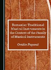 Enlarge image Cover: Romanian Traditional Musical Instruments in the Context of the Family of Musical Instruments - Cambridge Scholars Publishing