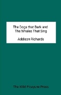 Cover: The Dogs that Bark and the Whales that Sing - Lulu.com
