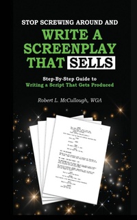 Abbildung von: Stop Screwing Around and Write a Screenplay that SELLS - Lulu.com