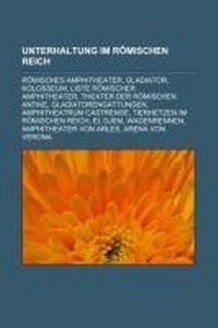 Abbildung von: Unterhaltung Im Romischen Reich - Books LLC, Wiki Series