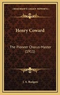 Cover: Henry Coward - Kessinger Publishing