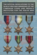 Cover: THE OFFICIAL REGULATIONS TO THE QUALIFYING AND AWARDING OF THE CAMPAIGN STARS AND MEDALS INSTITUTED FOR THE 1939-45 WAR For Service on Land, Sea, Air & Approved Civilian Categories - Naval & Military Press