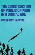 Cover: The Construction of Public Opinion in a Digital Age - Manchester University Press