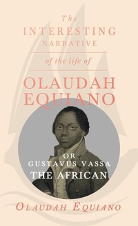 Abbildung von: The Interesting Narrative of the Life of Olaudah Equiano, Or Gustavus Vassa, The African. - Read Books