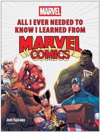 Enlarge image Cover: All I Ever Needed to Know I Learned from Marvel Comics - Simon + Schuster LLC