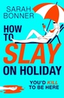 Cover: How to Slay on Holiday - Boldwood Books Ltd