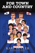 Cover: Ipswich Town - For Town and Country - JMD Media