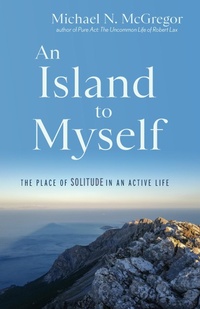 Abbildung von: An Island to Myself - Monkfish Book Publishing