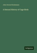 Cover: A Natural History of Cage Birds - Antigonos Verlag