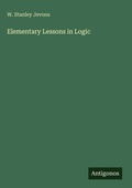 Cover: Elementary Lessons in Logic - Antigonos Verlag