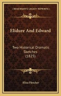 Enlarge image Cover: Elidure And Edward - Kessinger Publishing