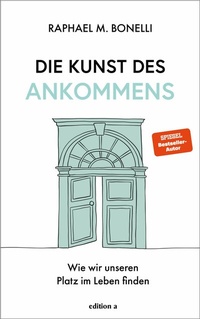 Abbildung von: Die Kunst des Ankommens - edition a