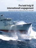 Cover: Fra kold krig til internationalt engagement. S&oslash;v&aelig;rnets korvetter af Niels Juel-klassen 1979-2009 - S&oslash;ren N&oslash;rby