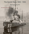 Cover: The Danish Navy 1850-1943 - Through The Lens - S&oslash;ren N&oslash;rby