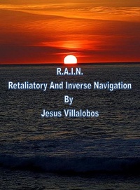 Enlarge image Cover: R.A.I.N. Retaliatory And Inverse Navigation - Jesus Villalobos