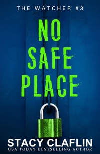 Enlarge image Cover: No Safe Place (The Watcher, #3) - Stacy Claflin
