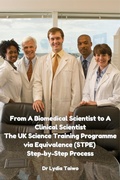 Cover: From A Biomedical Scientist to A Clinical Scientist The UK Science Training Programme via Equivalence (STPE) Step-by-Step Process - Dr Lydia Taiwo