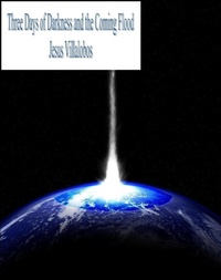 Enlarge image Cover: Three Days of Darkness and the Coming Flood - Jesus Villalobos