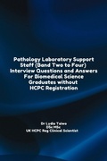 Cover: Pathology Laboratory Support Staff (Band Two to Four)  Interview Questions and Answers For Biomedical Science Graduates without HCPC Registration - Dr Lydia Taiwo