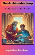 Cover: The Archimedes Loop (The Adventures of a Time Traveller, #1) - Magnhild von Bahr-Skaap