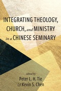 Cover: Integrating Theology, Church, and Ministry in a Chinese Seminary - Wipf and Stock Publishers