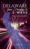 Cover: Delaware from Freeways to E-ways (Delaware History Overview, #3) - Dave Tabler