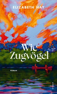 Enlarge image Cover: Wie Zugvögel - Kampa Verlag