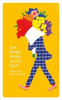 Abbildung von: Am Ende wird alles gut! - Kampa Verlag