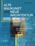 Cover: Alte Baukunst und Neue Architektur - Deutscher Kunstverlag (DKV)