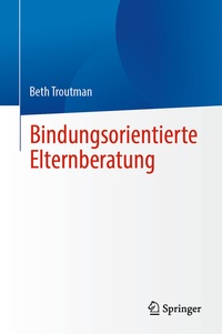 Abbildung von: Bindungsorientierte Elternberatung - Springer