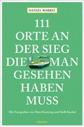 Cover: 111 Orte an der Sieg, die man gesehen haben muss - Emons Verlag