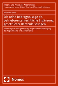 Abbildung von: Die reine Beitragszusage als betriebsrentenrechtliche Ergänzung gesetzlicher Rentenleistungen - Nomos
