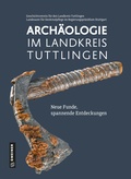Bild: Archäologie im Landkreis Tuttlingen - Gmeiner-Verlag