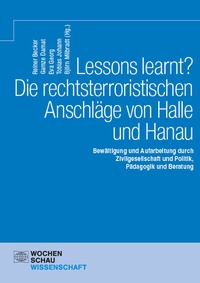 Abbildung von: Lessons learnt? Die rechtsterroristischen Anschläge von Halle und Hanau - Wochenschau Verlag