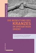 Abbildung von: Die Bedeutung des Kranzes im spätantiken Orient - Schwabe Verlagsgruppe AG Schwabe Verlag