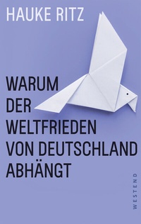 Abbildung von: Warum der Weltfrieden von Deutschland abhängt - Westend