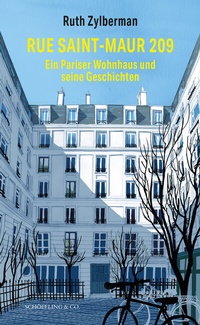 Abbildung von: Rue Saint-Maur 209. Ein Pariser Wohnhaus und seine Geschichten - Schöffling