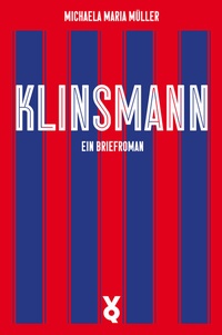 Abbildung von: Klinsmann. Ein Briefroman - Verlag Voland & Quist