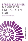 Cover: Die Musik zu einer solchen Flut - Literarische Gesellschaft Th&uuml;ringen